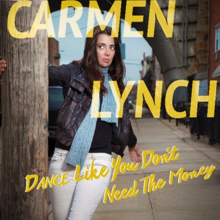 Carmen Lynch: "Dance Like You Don't Need the Money"
