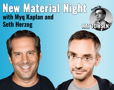 New Material Night with Seth Herzog &amp; Myq Kaplan, hosted by Nat Towsen